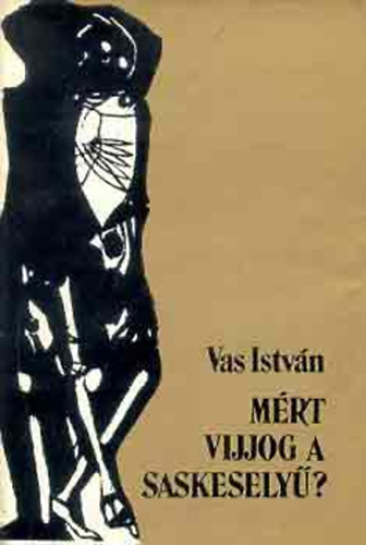 Vas Istvn - Mirt vijjog a saskesely I. ktet