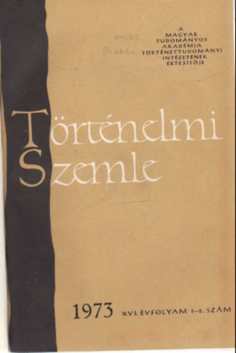 Glatz Ferenc - T�rt�nelmi szemle 1973 ( Teljes �vfolyam 1-4 sz�m, egybek�tve )