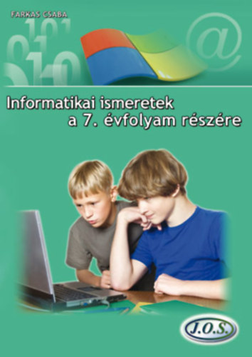 Farkas Csaba - INFORMATIKAI ISMERETEK A 7. VFOLYAM RSZRE