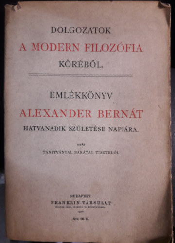 dr.  Dnes Lajos szerk. - Dolgozatok a modern filozfia krbl-Emlkknyv Alexander Bernt hatvanadik szletse napjra