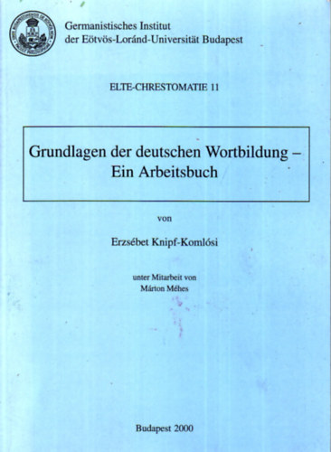 Knipf-Komlsi Erzsbet - Grundlagen der deutschen Wortbildung - Ein Arbeitsbuch