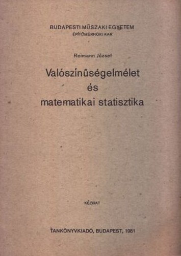 Reimann Jzsef - Valsznsgelmlet s matematikai statisztika