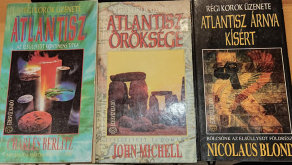 John Michell, Nicolaus Blond, Charles Berlitz - Atlantisz az elsllyedt kontinens titka + Atlantisz rnya ksrt + Atlantisz rksge (3 ktet)