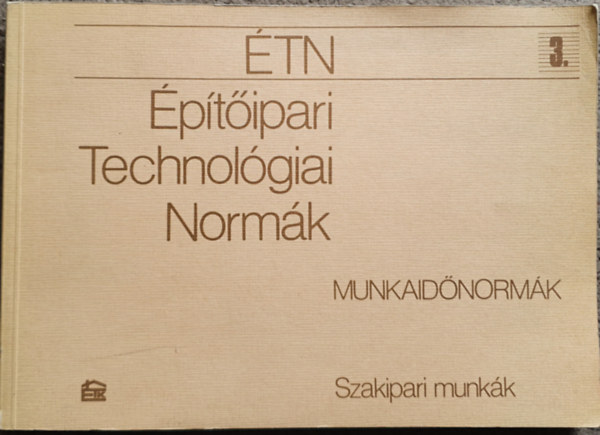 Építőipari technológiai Normák - Munkaidőnormák 3. - Szakipari munkák