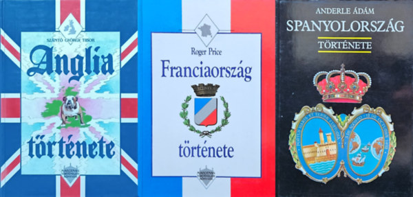 Roger Price, Anderle �d�m, Sz�nt� Gy�rgy Tibor - 3 db k�nyv Eur�pai orsz�gok t�rt�net�r�l: Franciaorsz�g t�rt�nete + Spanyolorsz�g t�rt�nete + Anglia t�rt�nete
