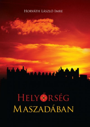 Horvth Lszl Imre - Helyrsg Maszadban