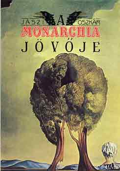 Jászi Oszkár - A Monarchia jövője