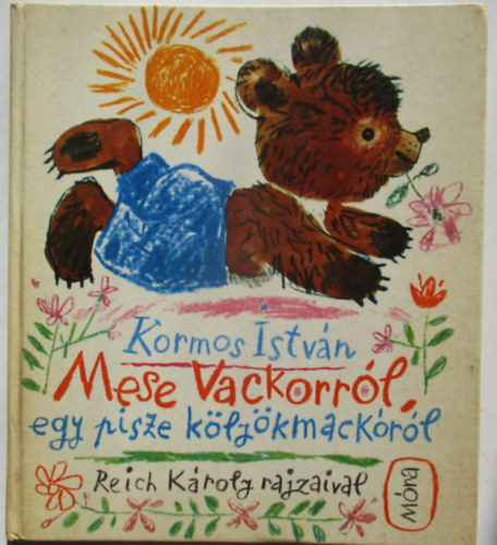 Kormos Istvn - Mese Vackorrl, egy pisze klykmackrl