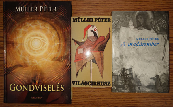 Müller Péter - 3 könyv Mülller Pétertől: Világcirkusz, A madárember, Gondviselés
