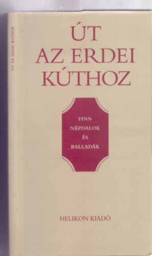 Kpes Gza (ford.) - t az erdei kthoz - Finn npdalok s balladk