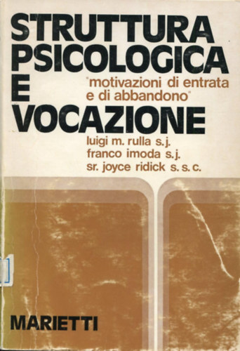 Luigi M. Rulla S.J., Franco Imoda S. J., Sr. Joyce Ridick S. S. C. - Struttura psicologica e vocazione. Motivazioni di entrata e di abbandono (Vol. 3)(Marietti)(Collana di psicologia pastorale e morale 3.)