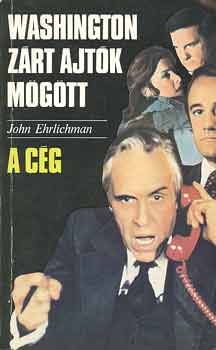 John Ehrlichman - Washington zárt ajtók mögött (A Cég)