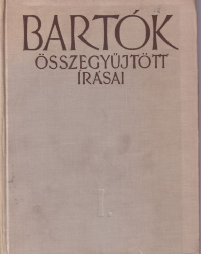 Szllsy Andrs \(szerk.) - Bartk Bla sszegyjttt rsai I.