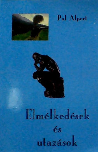 Pol Alpert - Elmélkedések és utazások