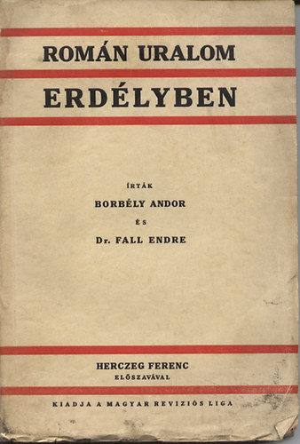 Borb�ly Andor; Dr. Fall Endre - Rom�n uralom Erd�lyben