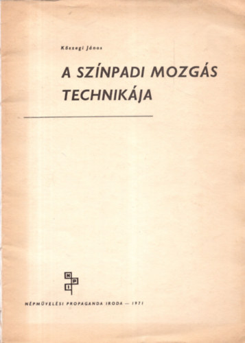 Kőszegi János - A színpadi mozgás technikája