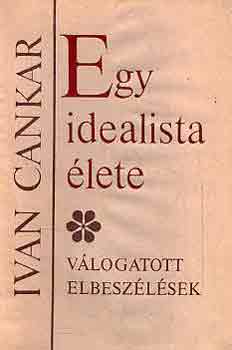 Ivan Cankar - Egy idealista élete