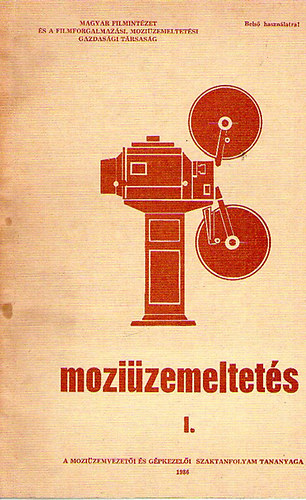 Rohrbacher Bla (szerk.); Uzsoki Ferenc (szerk.); Blahunka Rezs (szerk.) - Mozizemeltets I.