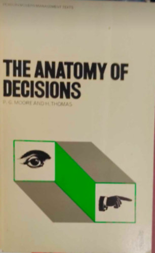P.G.Moore, H. Thomas - The anatomy of decisions
