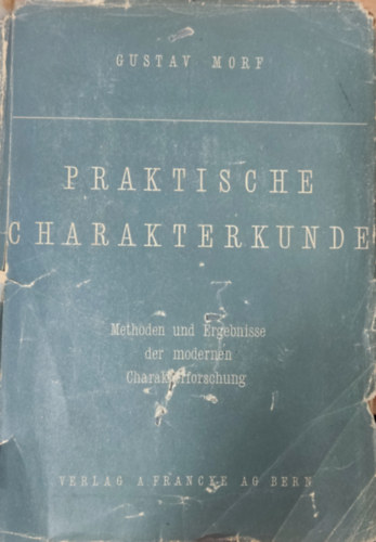 Morf, Gustav - Praktische Charakterkunde - Methoden und Ergebnisse der modernen Charakterforschung