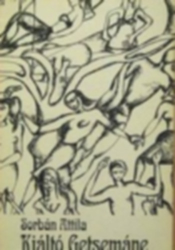 Sorb�n Attila - Ki�lt� Getsem�ne