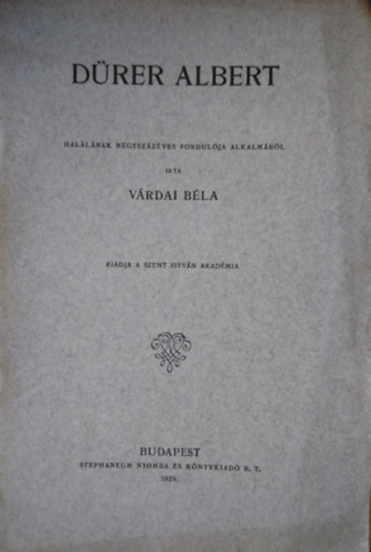 Várdai Béla - Dürer Albert halálnak négyszázéves fordulója alkalmából