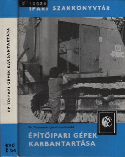 Dr. Temesvári Jenő - Építőipari gépek karbantartása (Ipari szakkönyvtár)