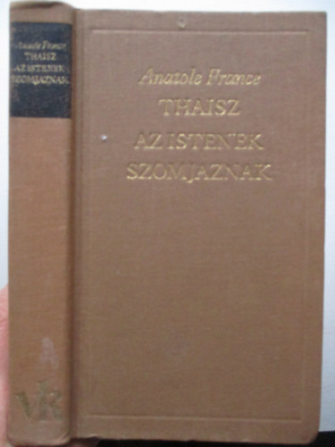 Anatole France - Thaisz - Az istenek szomjaznak