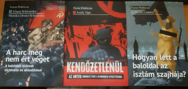 Andy Ngo, Pierre Cassen, Klaus Schroeder, Monika Deutz-Schroeder - 3 db Furor Politicus: Hogyan lett a baloldal az iszlám szajhája? + Kendőzetlenül - Az Antifa radikális terve a demokrácia elpusztítására + A harc még nem ért véget (A baloldali erőszak története és aktualitásai)