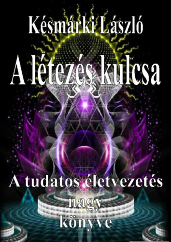 K�sm�rki L�szl� - A l�tez�s kulcsa