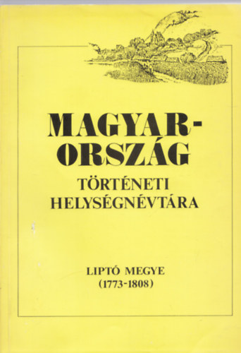 Dr. Hajd�-Szaszk�n� - Magyarorsz�g t�rt�neti helys�gn�vt�ra (Lipt� megye 1773-1808)