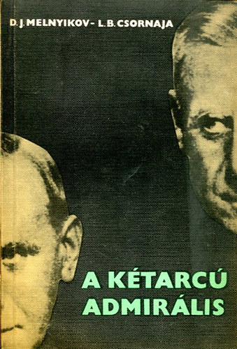 D.J. Melnyikov; L. B. Csornaja - A kétarcú admirális