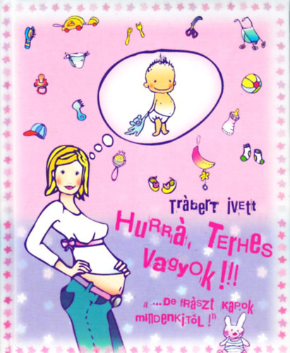 Trbert Ivett - Hurr, terhes vagyok!!! - ."de frszt kapok mindenkitl!"