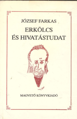 Jzsef Farkas - Erklcs s hivatstudat (Dediklt)