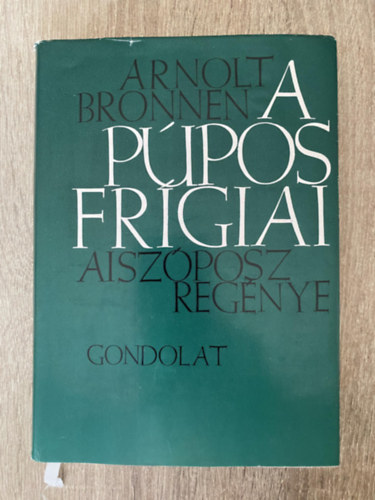 Arnolt Bronnen, Ford.: Soltsz Gspr; Babits Mihly; Frany Zoltn; Papp rpd - A ppos frgiai - AISZPOSZ REGNYE (Sajt kppel - Gondolat)