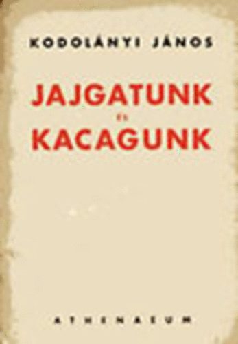 Kodolnyi Jnos - Jajgatunk s kacagunk (I. kiads)