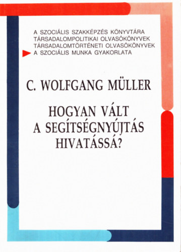 C. Wolfganf Müller - Hogyan vált a segítségnyújtás hivatássá?