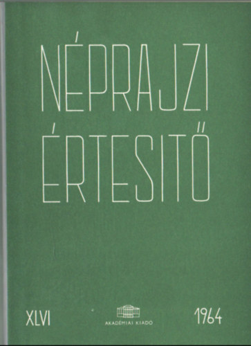Szolnoky Lajos (szerk.) - Nprajzi rtest 1964. XLVI