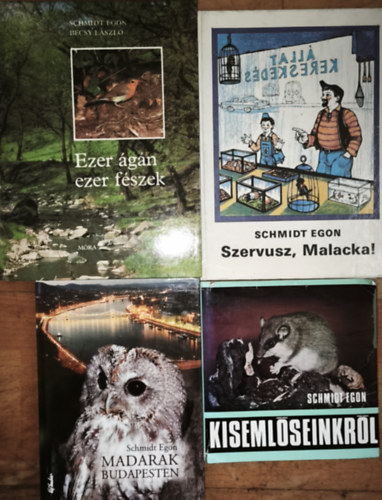 Schmidt Egon, Schmidt Egon-B�csy L�szl� - 4db Schmidt Egon k�nyvek - Schmidt Egon-Kiseml�seinkr�l, Madarak Budapesten, Szervusz, Malacka!, Schmidt Egon-B�csy L�szl�-Ezer �g�n ezer f�szek