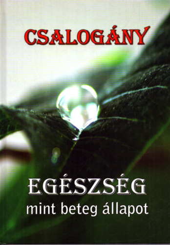 Orosz Zsolt - Csalogány - Egészség, mint beteg állapot