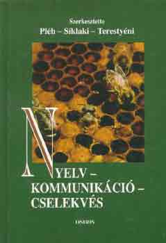 Pl�h Csaba, S�klaki Istv�n, Teresty�ni Tam�s - Nyelv-kommunik�ci�-cselekv�s