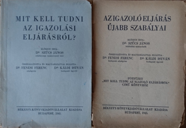 Dr.Fenesi Ferenc (sszell.), Dr. Kldi Istvn (sszell.) - Mit kell tudni az igazolsi eljrsrl? + Az igazol eljrs jabb szablyai (ptfzet)