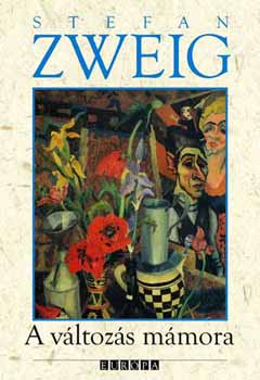 Stefan Zweig - A változás mámora