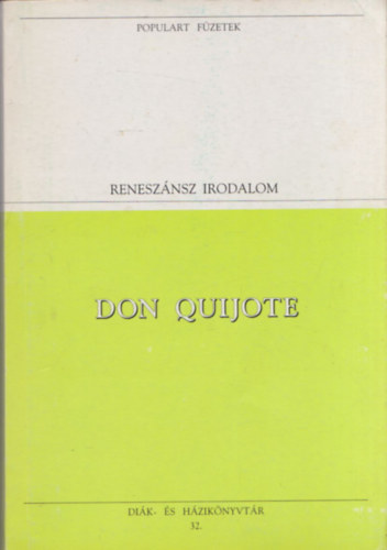SZERZ Saavedra Cervantes FORDT Somly Gyrgy Benyhe Jnos Gyry Vilmos - Don Quijote    RENESZNSZ IRODALOM Els rsz - Msodik rsz egyben