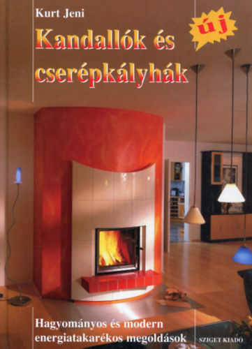 Kurt Jeni - Kandall�k �s cser�pk�lyh�k - Hagyom�nyos �s modern energiatakar�kos megold�sok