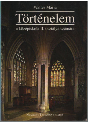 Walter Mria - Trtnelem a kzpiskolk II. osztlya szmra