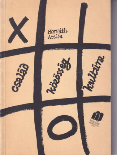 Horv�th Attila - Csal�d - k�z�ss�g- kult�ra - Tanulm�nyok a csal�di �letre nevel�sr�l