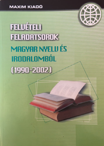 Szekretár Attila - Felvételi feladatsorok magyar nyelv és irodalomból (1990-2002)