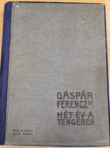 Dr. Gspr Ferenc - Ht v a  tengeren - Egy tengerszorvos napljbl
