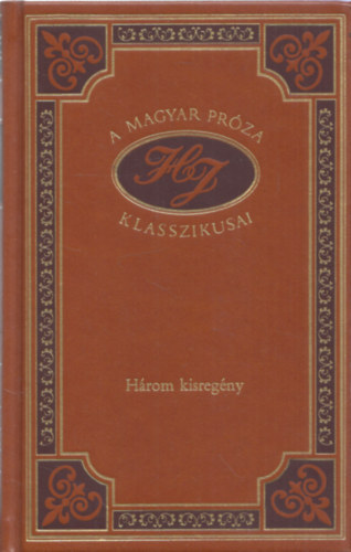 Heltai Jenő - Három kisregény (A magyar próza klasszikusai 25.)